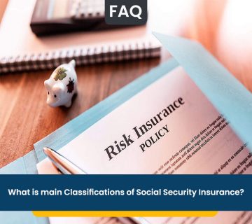 What is main Classifications of Social Security Insurance?