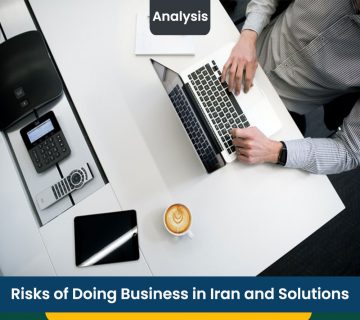 Risks of Doing Business in Iran and Solutions